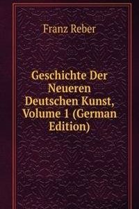 Geschichte Der Neueren Deutschen Kunst, Volume 1 (German Edition)