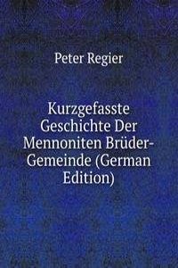 Kurzgefasste Geschichte Der Mennoniten Bruder-Gemeinde (German Edition)