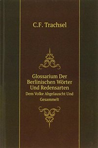 Glossarium Der Berlinischen Worter Und Redensarten