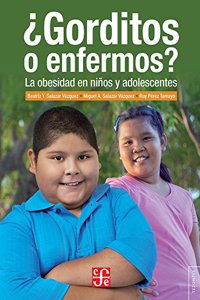 Gorditos O Enfermos?. La Obesidad En Ninos y Adolescentes