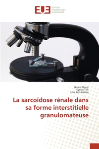 sarcoïdose rénale dans sa forme interstitielle granulomateuse