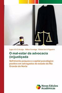 O mal-estar da advocacia (in)justiçada