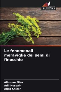 fenomenali meraviglie dei semi di finocchio