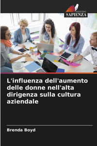 L'influenza dell'aumento delle donne nell'alta dirigenza sulla cultura aziendale