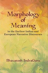 Morphology of Meaning in the Earliest Indian and European Narrative Discourses