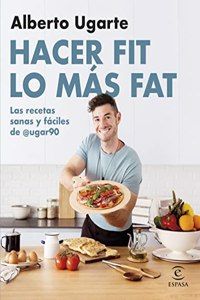 Hacer fit lo mas fat. Las recetas sanas y faciles de @ugar90