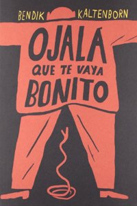 Ojala que te vaya bonito