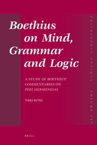 Boethius on Mind, Grammar and Logic