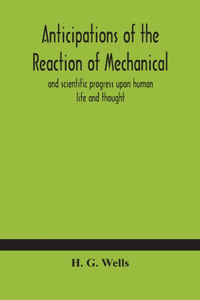 Anticipations of the reaction of mechanical and scientific progress upon human life and thought