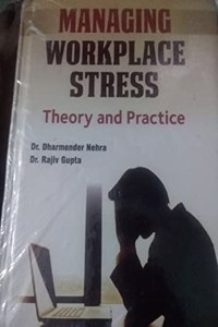 Managing Workplace Stress: Theory and Practice