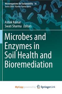 Microbes and Enzymes in Soil Health and Bioremediation