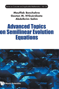 Advanced Topics on Semilinear Evolution Equations