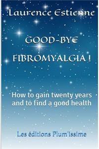 Good-bye fibromalgia !