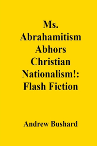 Ms. Abrahamitism Abhors Christian Nationalism!