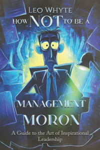 How NOT to be a Management Moron