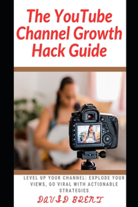 YouTube channel Growth Hack Guide