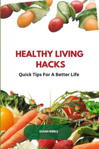 Healthy Living Hacks