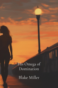 His Omega of Domination