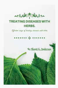 Treating Diseases with Herbs.