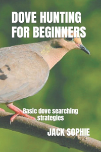 Dove Hunting for Beginners