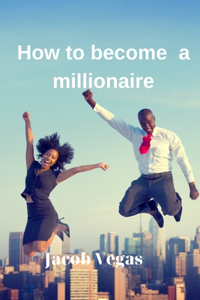 how to become a millionaire