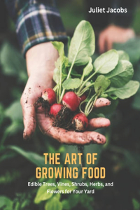The Art of Growing Food