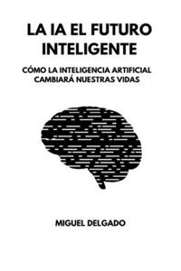Ia El Futuro Inteligente