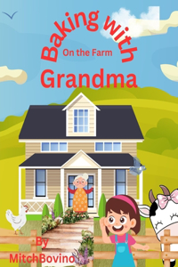 Baking with Grandma on the Farm by Mitch Bovino