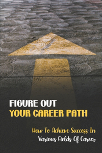 Figure Out Your Career Path