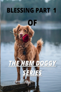 Blessing Part 1 of the Hbm Doggy Series
