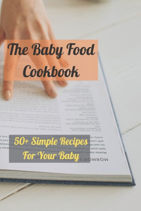 The Baby Food Cookbook