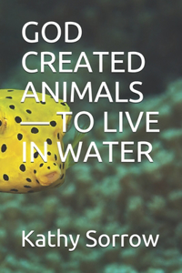 God Created Animals - To Live in Water