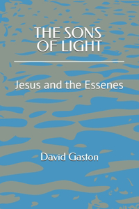 Sons of Light: Jesus and the Essenes