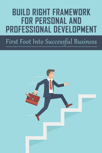 Build Right Framework For Personal And Professional Development