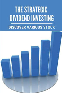 The Strategic Dividend Investing