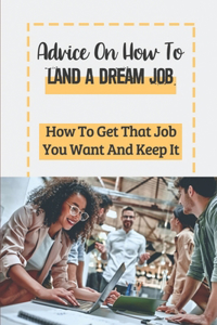 Advice On How To Land A Dream Job