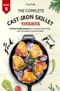 Complete Cast Iron Skillet Cookbook