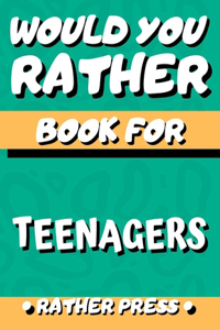 Would You Rather Book For Teenagers