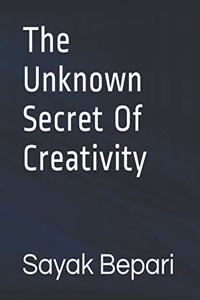 Unknown Secret Of Creativity