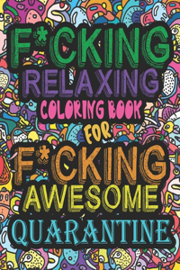 F*cking Relaxing Coloring Book For F*cking Quarantine