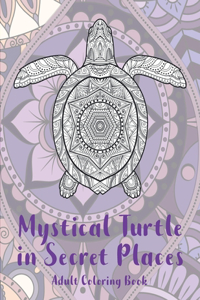 Mystical Turtle in Secret Places - Adult Coloring Book