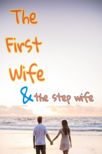 The First wife and the step wife