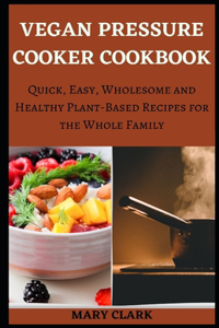 Vegan Pressure Cooker Cookbook