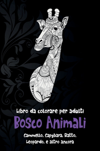 Bosco Animali - Libro da colorare per adulti - Cammello, Capybara, Ratto, Leopardo, e altro ancora