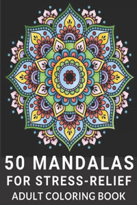 50 Mandalas for Stress-Relief Adult Coloring Book