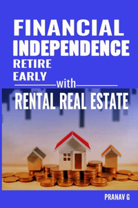 Financial Independence Retire Early with Rental Real Estate