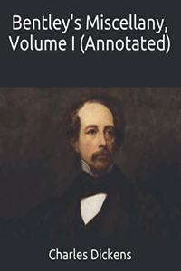 Bentley's Miscellany, Volume I (Annotated)