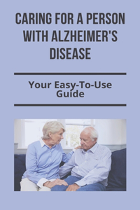 Caring For A Person With Alzheimer's Disease