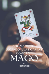 Aprende Magia Jugando a Las Cartas Como Un Mago