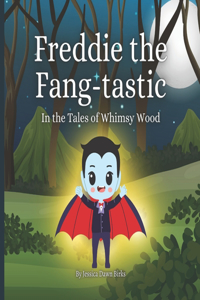 Freddie the Fang-Tastic - Rhyming story book celebrating authenticity for little vampires.